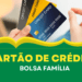 Bolsa Família e cartão de crédito: Descubra como as mudanças podem impactar sua vida financeira.